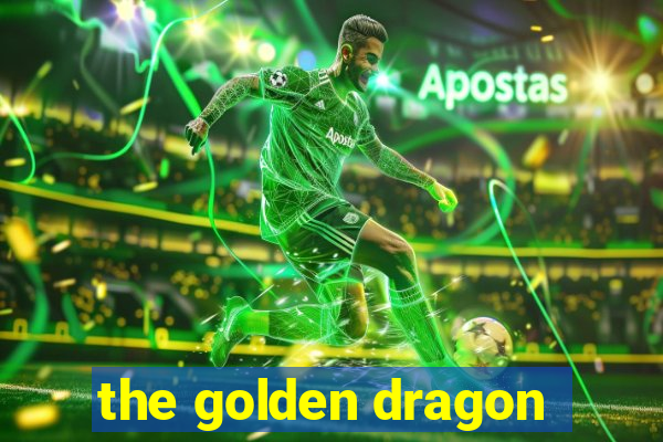 the golden dragon